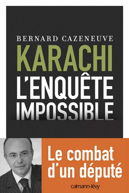 Karachi - L'enquête impossible - Bernard Cazeneuve - Calmann-Lévy