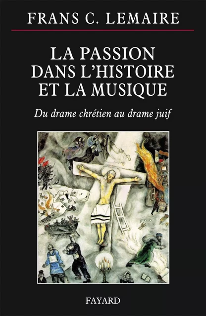 La Passion dans l'histoire de la musique - Frans C. Lemaire - Fayard