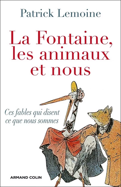 La Fontaine, les animaux et nous - Patrick Lemoine - Armand Colin