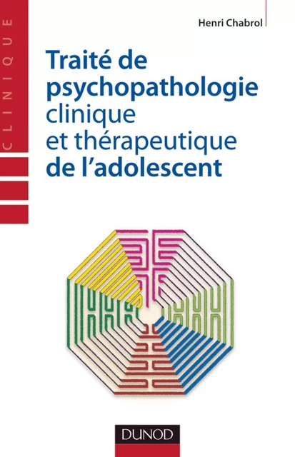 Traité de psychopathologie clinique et thérapeutique de l'adolescent - Henri Chabrol - Dunod