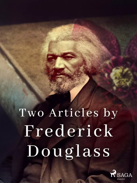 Two Articles by Frederick Douglass - Frederick Douglass - Saga Egmont International