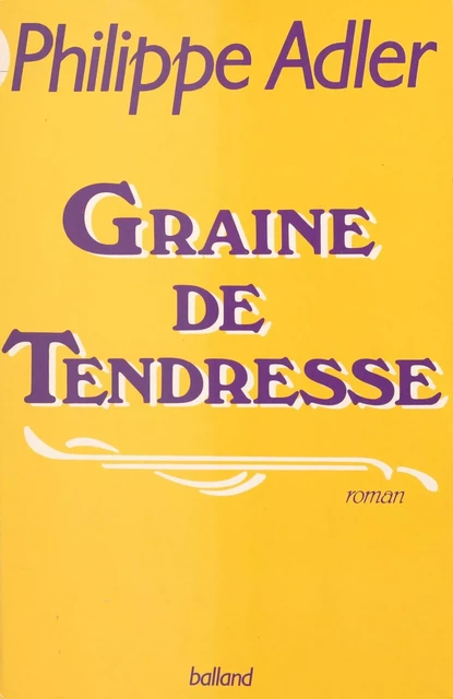 Graine de tendresse - Philippe Adler - J'ai lu (réédition numérique FeniXX)