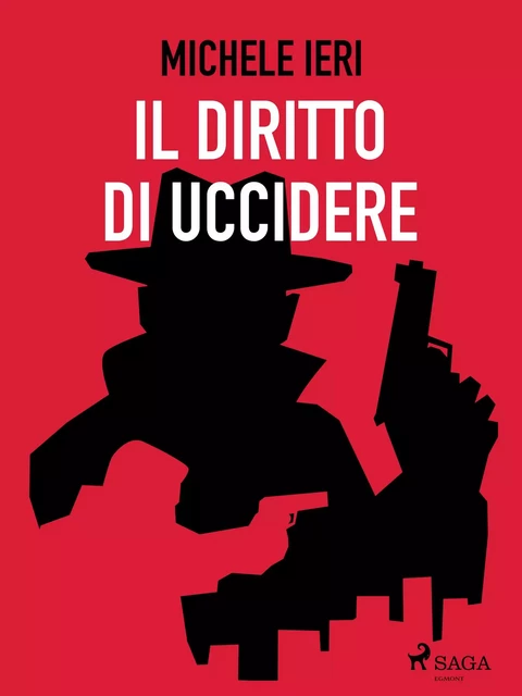 Il diritto di uccidere - Michele Ieri - Saga Egmont International