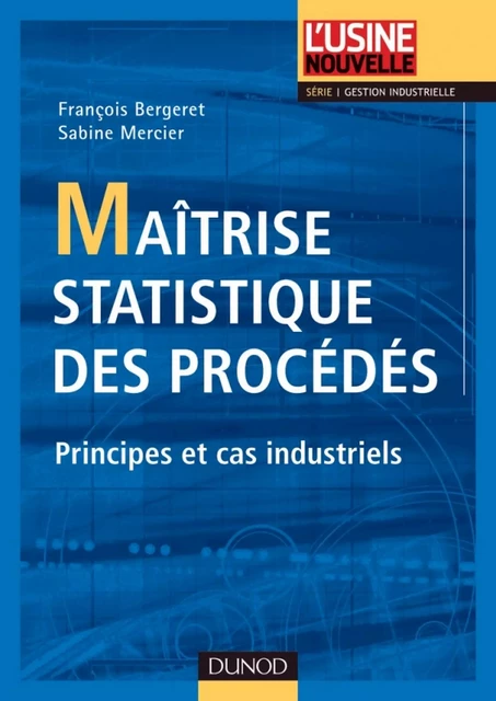 Maîtrise statistique des procédés - Francois Bergeret, Sabine Mercier - Dunod