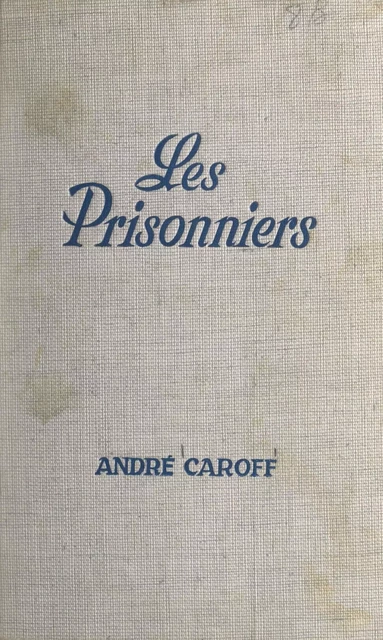 Les prisonniers - André Caroff - Fleuve éditions (réédition numérique FeniXX)