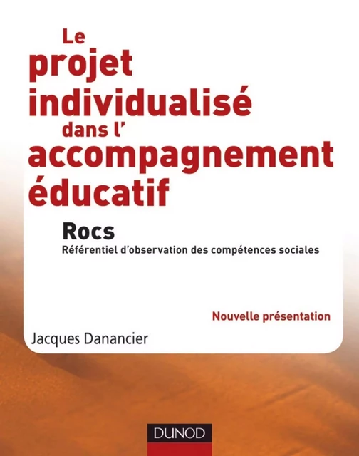 Le projet individualisé dans l'accompagnement éducatif - Rocs - Jacques Danancier - Dunod