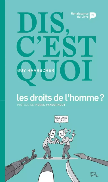 Dis, c'est quoi les droits de l'homme ? - Guy Haarscher - Renaissance du livre