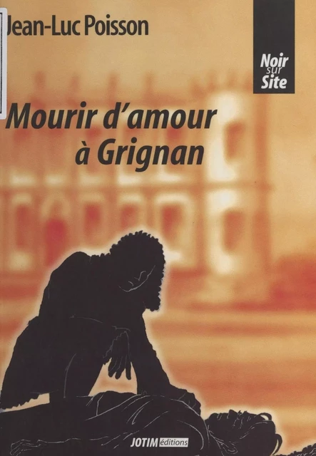 Mourir d'amour à Grignan - Jean-Luc Poisson - FeniXX réédition numérique