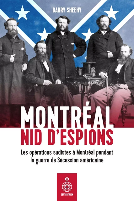 Montréal, nid d'espions - Barry Sheehy - Les éditions du Septentrion