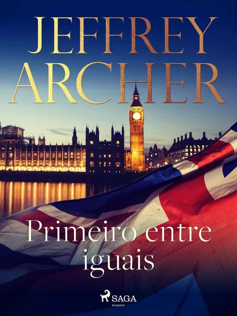 Primeiro entre iguais - Jeffrey Archer - Saga Egmont International