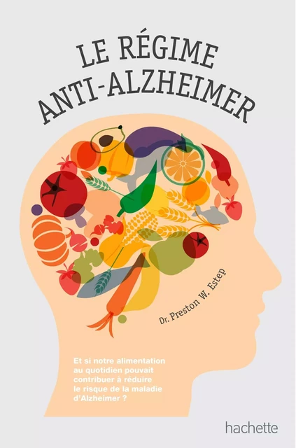 Régime anti-Alzheimer - Preston W. Estep - Hachette Pratique