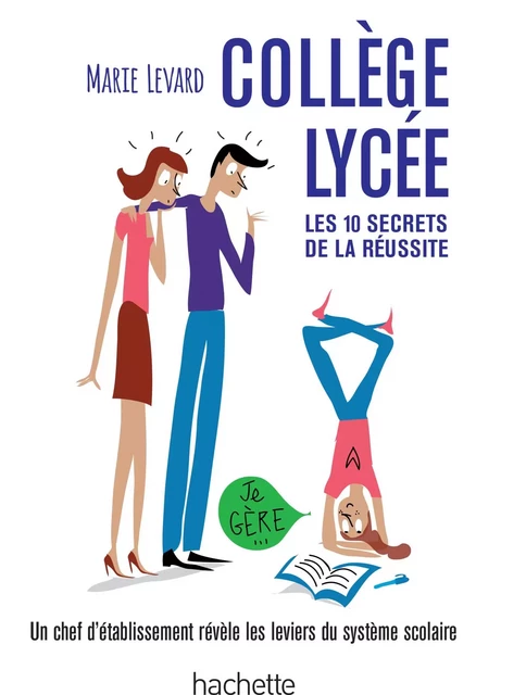 COLLEGE / LYCEE - Les 10 secrets de la réussite - Marie Levard - Hachette Pratique