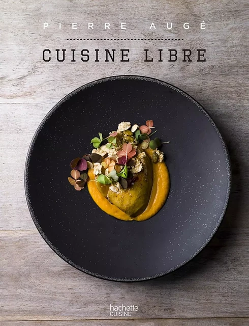 Cuisine Libre - Pierre Augé - Hachette Pratique