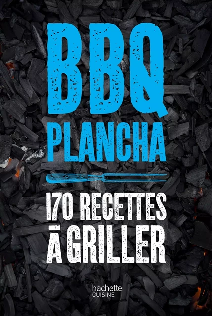 La bible du barbecue et des planchas -  Collectif - Hachette Pratique