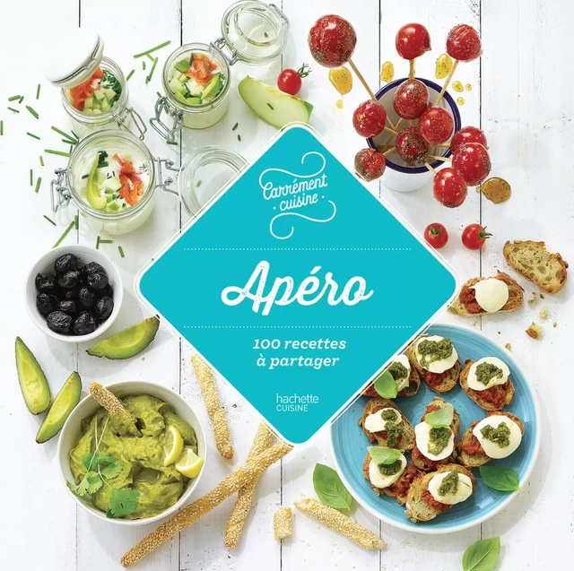 Apéro 100 recettes à partager -  Collectif - Hachette Pratique