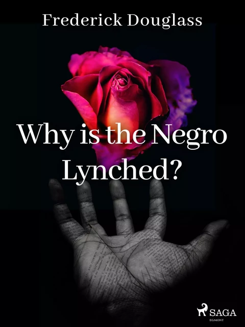 Why is the Negro Lynched? - Frederick Douglass - Saga Egmont International