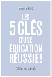 Les 5 clés d'une éducation réussie