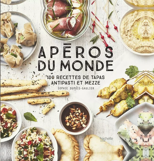 Apéros du Monde - Sophie Dupuis-Gaulier - Hachette Pratique