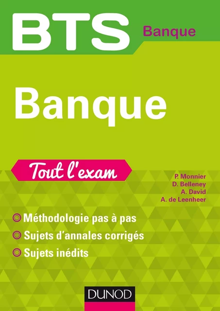 BTS Banque - Tout l'exam - Philippe Monnier, Axelle de Leenheer, Alain David, Delphine Belleney - Dunod