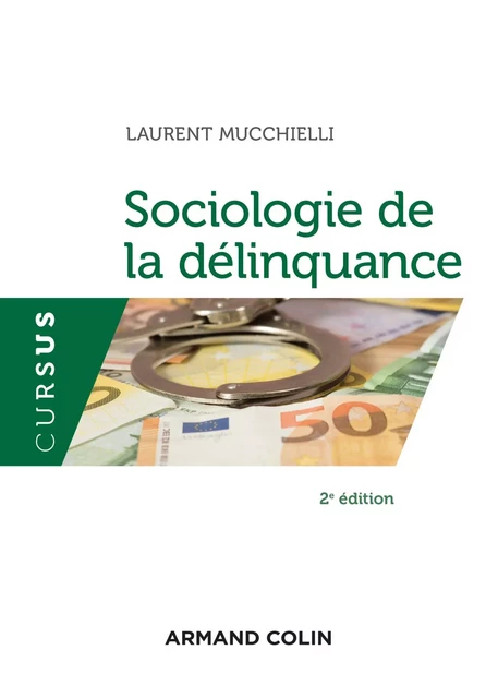 Sociologie de la délinquance - 2e éd. - Laurent Mucchielli - Armand Colin