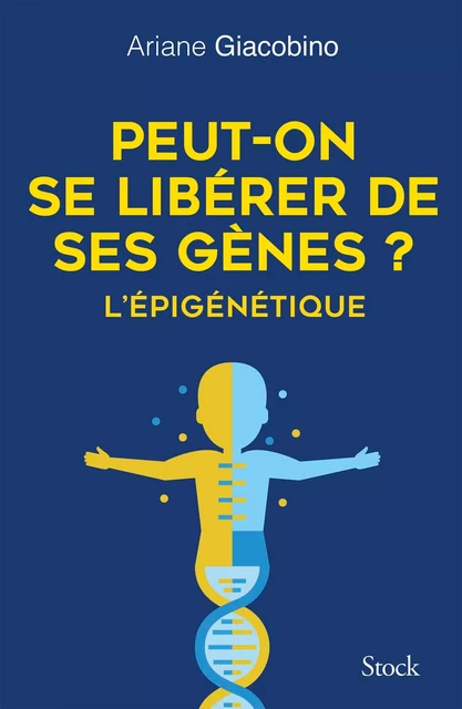 Peut-on se libérer de ses gènes ? L'épigénétique - Ariane Giacobino - Stock