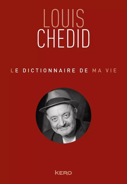 Le dictionnaire de ma vie - Louis Chedid - Louis Gabriel Chedid - Kero