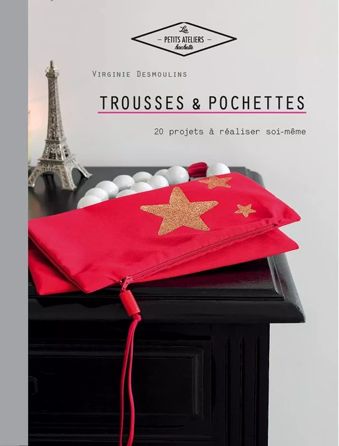 Trousses et pochettes - Virginie Desmoulins - Hachette Pratique