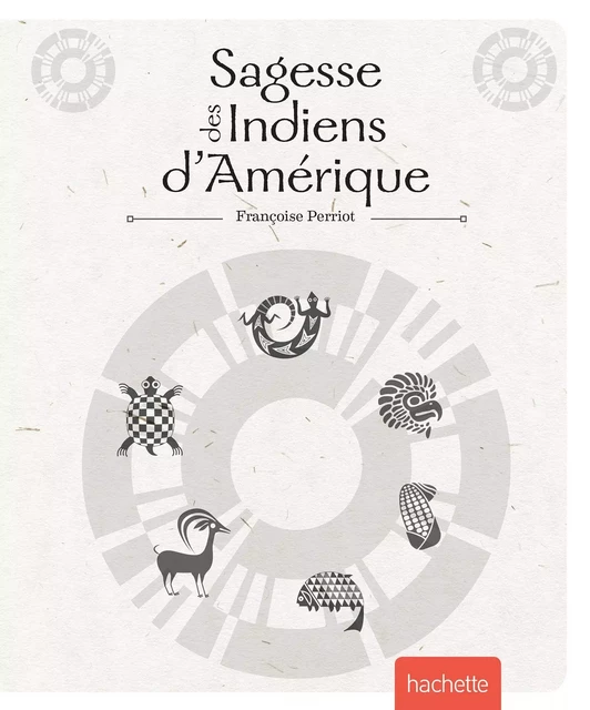 Sagesse des indiens d'Amérique - Françoise Perriot - Hachette Pratique