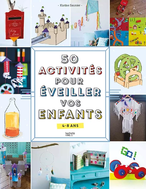 50 activités pour éveiller vos enfants - Karine Saunier - Hachette Pratique