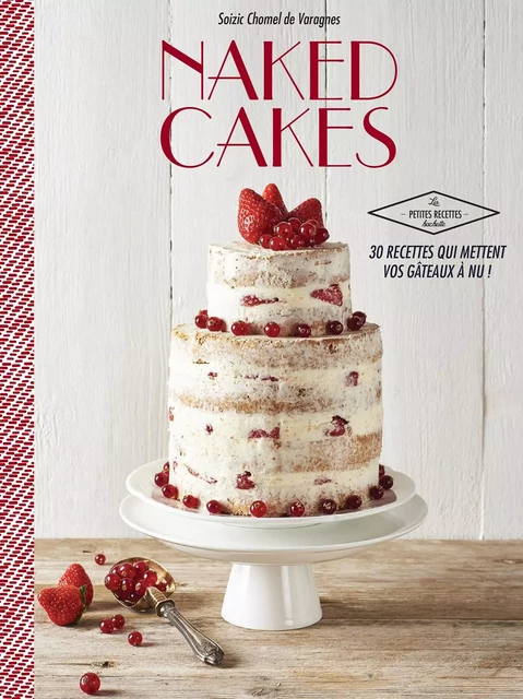 Naked cakes - Soizic Chomel de Varagnes - Hachette Pratique