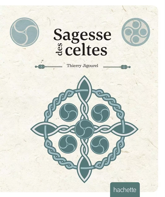 Sagesse celtique - Thierry Jigourel - Hachette Pratique