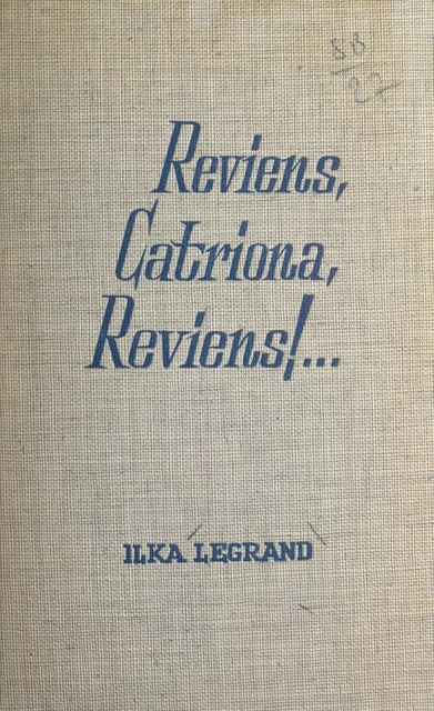 Reviens, Catriona, reviens !... - Ilka Legrand - Fleuve éditions (réédition numérique FeniXX)