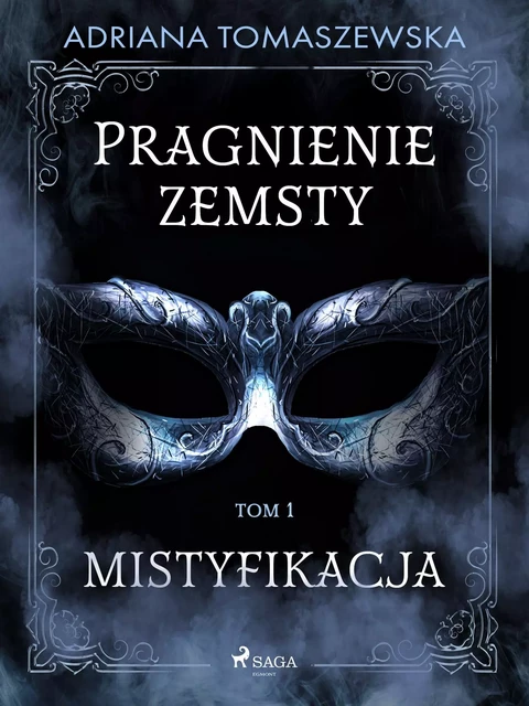 Pragnienie zemsty I. Mistyfikacja - Adriana Tomaszewska - Saga Egmont International