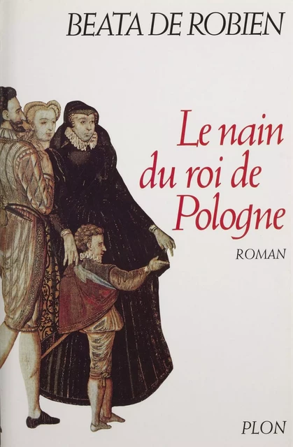 Le nain du roi de Pologne - Beata de Robien - Plon (réédition numérique FeniXX)