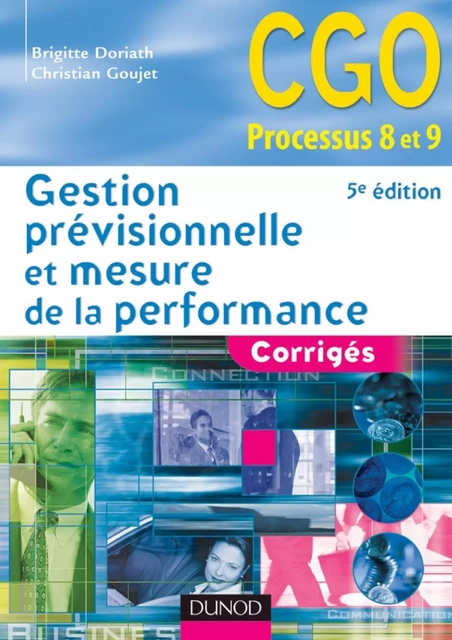 Gestion prévisionnelle et mesure de la performance - 5e éd. - Brigitte Doriath, Christian Goujet - Dunod