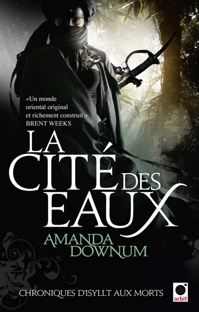 La Cité des eaux, (Chroniques d'Isyllt aux Morts*) - Amanda Downum - Orbit