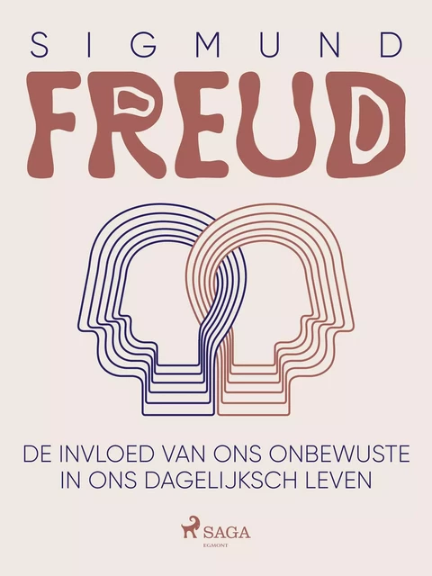 De invloed van ons onbewuste in ons dagelijksch leven - Sigmund Freud - Saga Egmont International