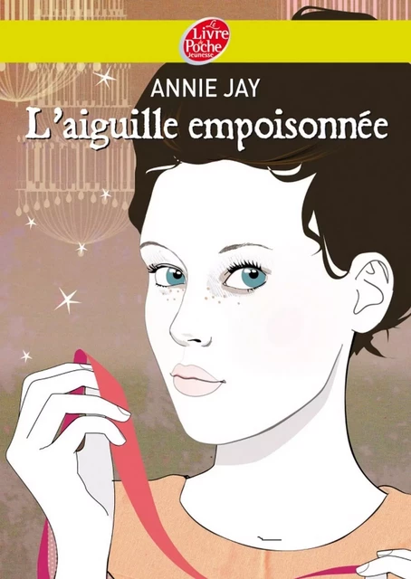 Complots à Versailles - Tome 3: L'aiguille empoisonnée - Annie Jay - Livre de Poche Jeunesse