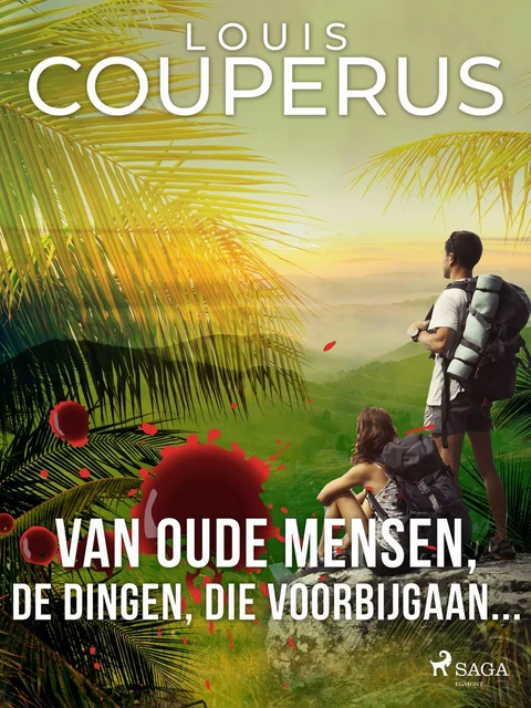 Van oude mensen, de dingen, die voorbijgaan... - Louis Couperus - Saga Egmont International