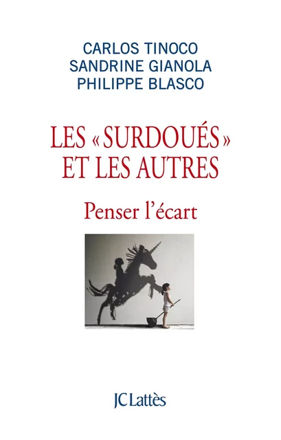 Les surdoués et les autres - Carlos Tinoco, Sandrine Gianola, Philippe Blasco - JC Lattès