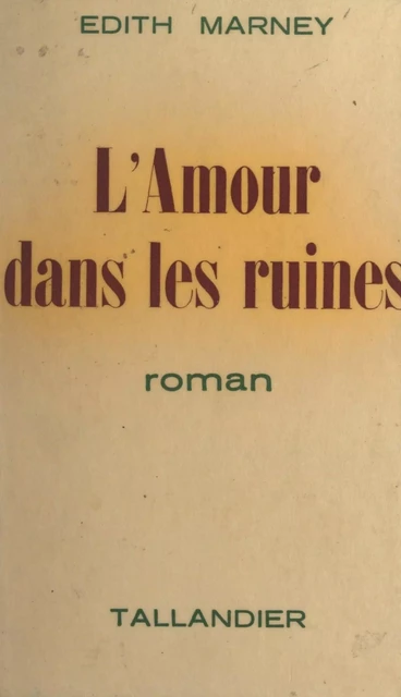 L'amour dans les ruines - Edith Marney - FeniXX réédition numérique