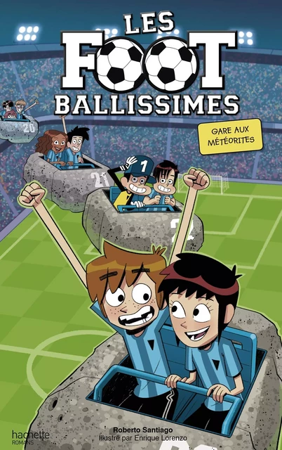 Les Footballissimes - Tome 9 - Gare aux météorites - Roberto Santiago, Enrique Lorenzo - Hachette Romans