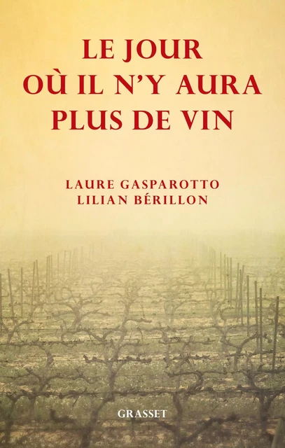 Le jour où il n'y aura plus de vin - Laure Gasparotto, Lilian Bérillon - Grasset