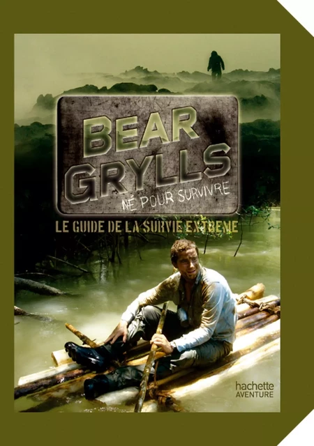 Guide de survie de Bear Grylls - Bear Grylls - Hachette Pratique