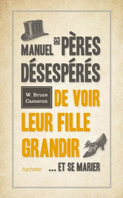 Manuel des pères désespérés de voir leur fille grandir - W. Bruce Cameron - Hachette Pratique