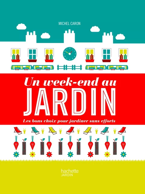 Un week-end au jardin - Michel Caron - Hachette Pratique