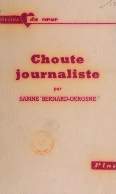 Choute journaliste - Sabine Bernard-Derosne - Plon (réédition numérique FeniXX)