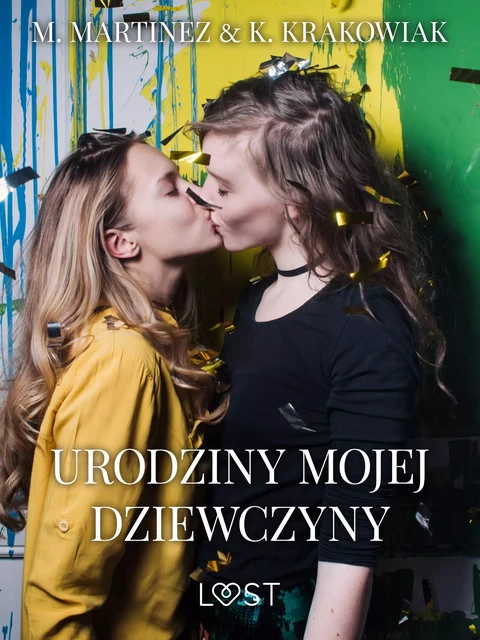 Urodziny mojej dziewczyny – lesbijskie opowiadanie erotyczne -  M. Martinez & K. Krakowiak - Saga Egmont International