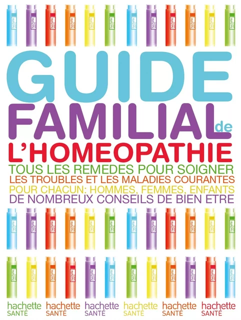 Guide familial de l'homéopathie - Docteur Alain Horvilleur - Hachette Pratique