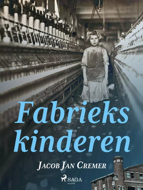 Fabriekskinderen - Jacob Jan Cremer - Saga Egmont International